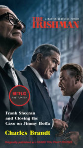 Title: The Irishman (Movie Tie-In): Frank Sheeran and Closing the Case on Jimmy Hoffa, Author: Charles Brandt