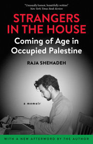 Title: Strangers in the House: Coming of Age in Occupied Palestine, Author: Raja Shehadeh
