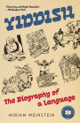 Yiddish: The Biography of a Language