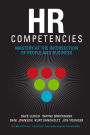 HR Competencies: Mastery at the Intersection of People and Business