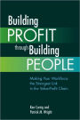 Building Profit Through Building People: Making Your Workforce the Strongest Link in the Value-Profit Chain