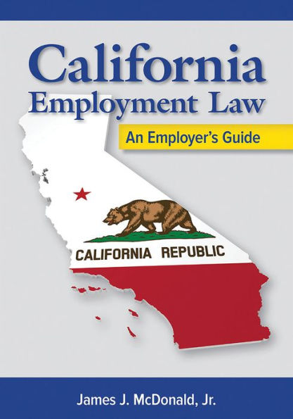 California Employment Law: An Employer's Guide, Revised and Updated: An Employer's Guide