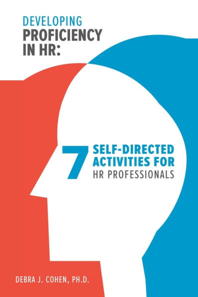 Developing Proficiency in HR: 7 Self-Directed Activities for HR Professionals