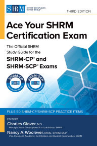 Title: Ace Your SHRM Certification Exam: The OFFICIAL SHRM Study Guide for the SHRM-CPï¿½ and SHRM-SCPï¿½ Exams, Third Edition, Author: Charles Glover MS
