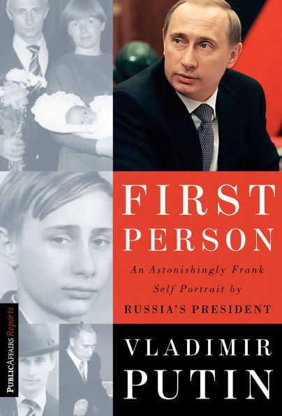 First Person: An Astonishingly Frank Self-Portrait by Russia's President Vladimir Putin