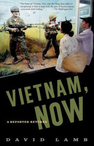 Title: Vietnam, Now: A Reporter Returns, Author: David Lamb