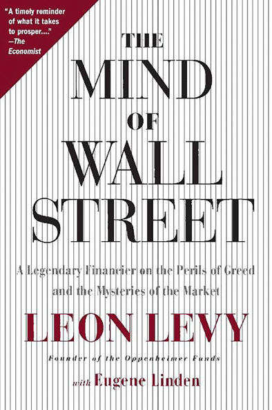 The Mind of Wall Street: A Legendary Financier on the Perils of Greed and the Mysteries of the Market