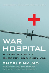 Title: War Hospital: A True Story Of Surgery And Survival, Author: Sheri Lee Fink