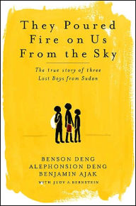 They Poured Fire on Us From the Sky: The Story of Three Lost Boys from Sudan