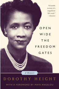 Title: Open Wide The Freedom Gates: A Memoir, Author: Dorothy Height