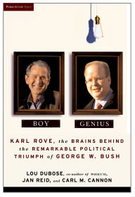 Title: Boy Genius: Karl Rove, the Architect of George W. Bush's Remarkable Political Triumphs, Author: Carl M. Cannon