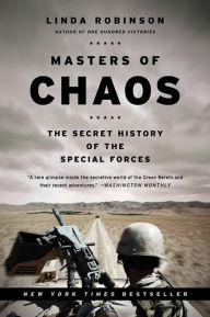 Title: Masters of Chaos: The Secret History of the Special Forces, Author: Linda Robinson