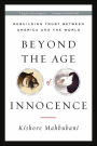 Beyond the Age of Innocence: Rebuilding Trust Between America and the World