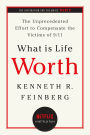 What Is Life Worth?: The Unprecedented Effort to Compensate the Victims of 9/11