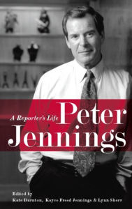 Title: Peter Jennings: A Reporter's Life, Author: Lynn Sherr