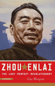 Title: Zhou Enlai: The Last Perfect Revolutionary, Author: Gao Wenqian