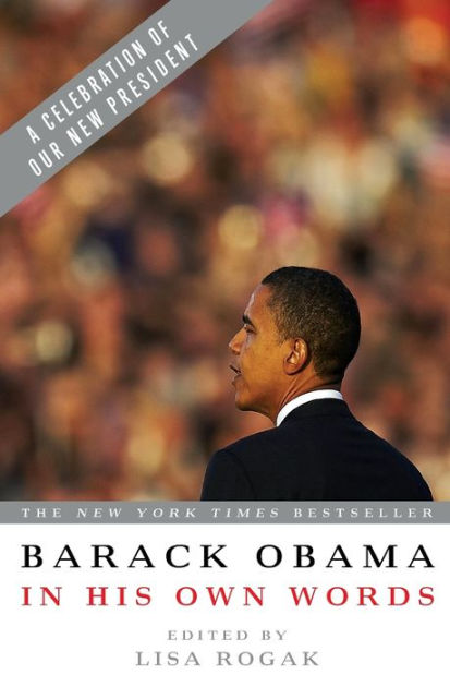 Barack Obama In His Own Words By Lisa Rogak Paperback Barnes And Noble®