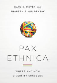 Title: Pax Ethnica: Where and How Diversity Succeeds, Author: Karl E. Meyer