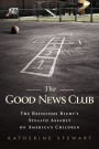 The Good News Club: The Christian Right's Stealth Assault on America's Children