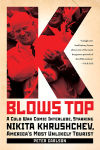 Alternative view 1 of K Blows Top: A Cold War Comic Interlude, Starring Nikita Khrushchev, America's Most Unlikely Tourist