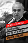 The Whole Damn Deal: Robert Strauss and the Art of Politics