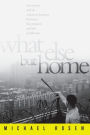 What Else But Home: Seven Boys and an American Journey Between the Projects and the Penthouse