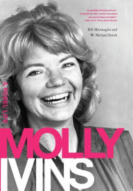 Title: Molly Ivins: A Rebel Life, Author: Bill Minutaglio