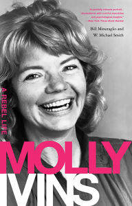 Title: Molly Ivins: A Rebel Life, Author: Bill Minutaglio