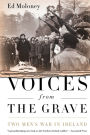 Voices from the Grave: Two Men's War in Ireland