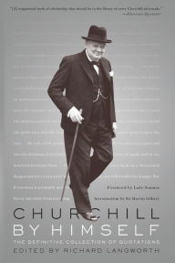 Title: Churchill By Himself: The Definitive Collection of Quotations, Author: Richard Langworth