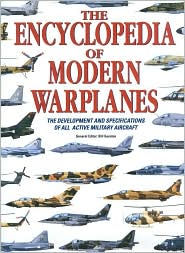 Encyclopedia of Modern Warplanes: The Development and Specifications of All Active Military Aircraft