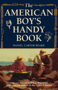 Title: The American Boy's Handy Book: What to Do and How to Do It, Author: Daniel Carter Beard