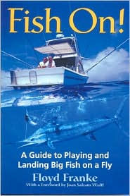 Title: Fish On!: A Guide to Playing and Landing Big Fish on a Fly, Author: Floyd Franke