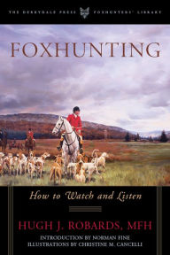 Title: Foxhunting: How to Watch and Listen, Author: Hugh J. Robards
