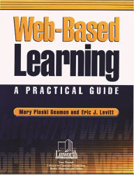 Title: Web-Based Learning: A Practical Guide, Author: Mary Seamon