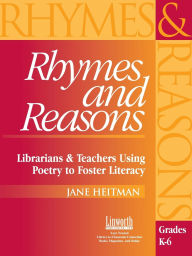 Title: Rhymes and Reasons: Librarians & Teachers Using Poetry to Foster Literacy, Author: Jane Heitman Healy