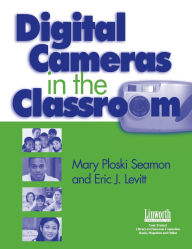 Title: Digital Cameras in the Classroom, Author: Mary Seamon