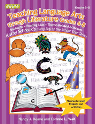 Title: Teaching Language Arts Through Literature, Grades 6-8, Author: Nancy J. Keane