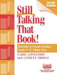 Title: Still Talking That Book!: Booktalks to Promote Reading Grades 3-12, Volume 4 / Edition 1, Author: Cathlyn Thomas