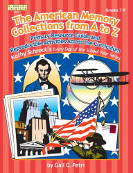 Title: American Memory Collection: Primary Resource Activities Across the Curriculum, Grades 7-9, Author: Gail G. Petri