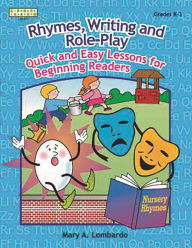 Title: Rhymes, Writing, and Role-Play: Quick & Easy Lessons for Beginning Readers, Author: Mary A. Lombardo