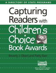 Title: Capturing Readers with Children's Choice Book Awards: A Directory of State Programs, Author: Beverly Obert