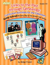 Title: Links to the Past through Genealogy: Curriculum Activities for the Classroom, Author: Midge Frazel