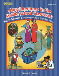 Title: Using Literature in the Middle School Classroom, Author: Nancy J. Keane