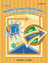 Title: Middle School Pathfinders: Guiding Student Research, Author: Nancy J. Keane