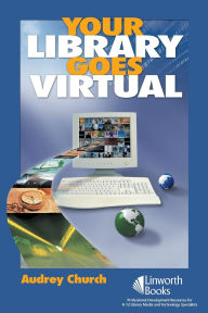 Title: Your Library Goes Virtual, Author: Audrey P. Church