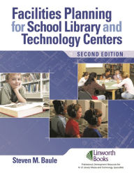 Title: Facilities Planning for School Library Media and Technology Centers / Edition 2, Author: Steven M. Baule