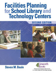 Title: Facilities Planning for School Library Media and Technology Centers, Author: Steven M. Baule