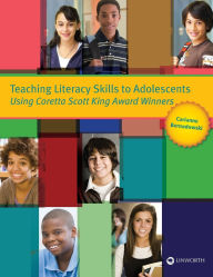 Title: Teaching Literacy Skills to Adolescents Using Coretta Scott King Award Winners, Author: Carianne Bernadowski