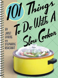 Title: 101 Things to Do With a Slow Cooker, Author: Janet Eyring